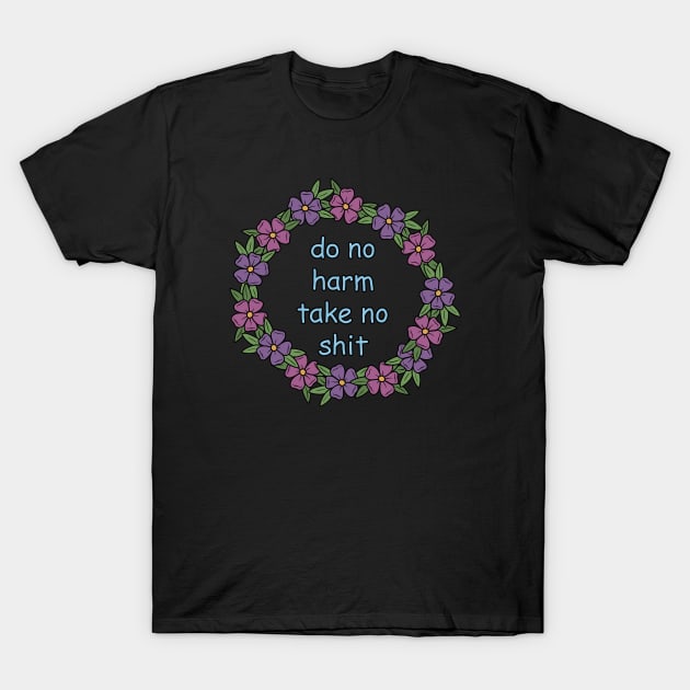 Do not harm, take no shit T-Shirt by valentinahramov